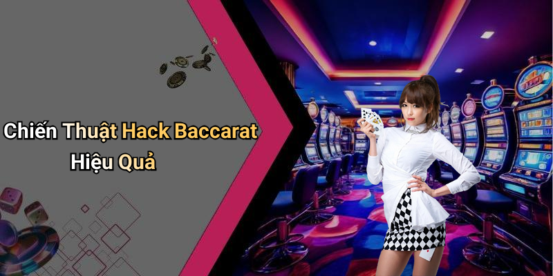 Chiến Thuật Hack Baccarat Hiệu Quả